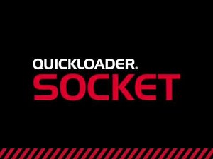 Quickloader Socket