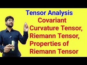 #29 Covariant Curvature Tensor, Riemann Tensor and Properties, Tensor in Mathematical physics