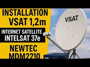 Installation VSAT complète 1.2m avec Newtec MDM2210 sur Intelsat 37e – Connexion Internet Satellite