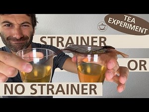 TEA EXPERIMENT: Should I use a strainer when pouring tea?