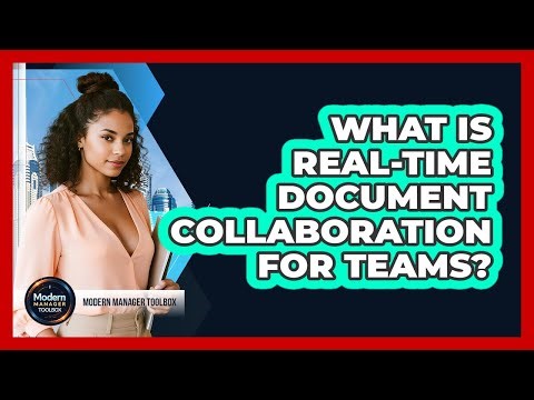 What Is Real-Time Document Collaboration For Teams?