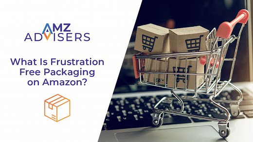 What is Frustration Free Packaging on Amazon? - AMZ Advisers