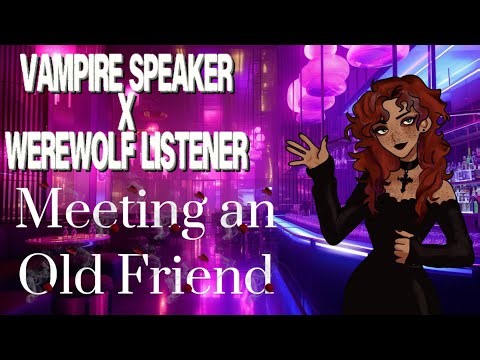 Meeting an Old Friend [F4A] [Vampire Speaker x Werewolf Listener] ASMR Roleplay