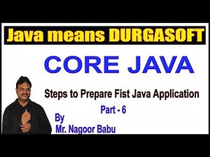 Java Tutorials || Core Java || Steps to Prepare First Java Application Part - 6 by NAgoor Babu