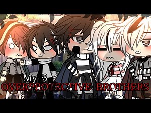 "My 3 Overprotective brothers" || GLMM ||