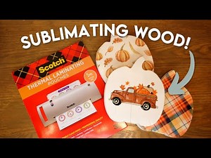 HOW TO SUBLIMATE ON WOOD! LAMINATING POUCH HACK