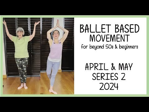 Ballet for Beyond 50s & Beginner Older Adults - April & May - Series 2