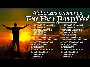 MUSICA CRISTIANA PARA SENTIR LA PRESENCIA DE DIOS 🙏 HERMOSAS ALABANZAS CRISTIANAS DE ADORACION 2025