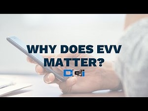 Why Does Electronic Visit Verification (EVV) Matter? | Direct Care Innovations (DCI)