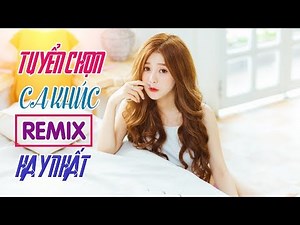 Nhạc Trẻ Remix 2019 Tuyển Chọn - Liên Khúc Nhạc Trẻ Remix Hay Nhất - Nonstop Việt Mix 2019