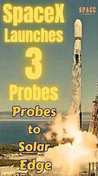 SpaceX Just Launched 3 Probes to the Edge of the Solar System!