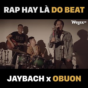 1.5M views · 57K reactions | OBuon trở lại với MV mới cùng Jay Bach =))) RAP HAY LÀ DO BEAT!!! #welax_video #quocanh | Vẫn là Welax nhưng chỉ có clip tự ĐÓNG | Facebook