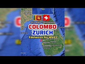 Colombo 🇱🇰 to Zurich 🇨🇭 Flight Route by Edelweiss Air WK65