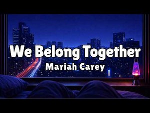 Mariah Carey - We Belong Together (Lyrics) | Late Night Bedroom Visualizer