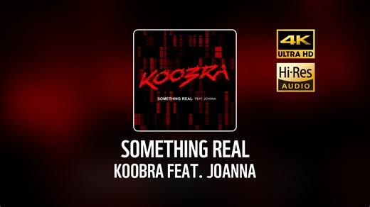 Koobra feat. Joanna - Something Real [𝐇𝐢-𝐑𝐞𝐬]
