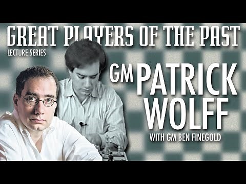 Great Players of the Past: Patrick Wolff