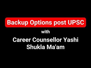 Plan B and Backup Options After UPSC : With Career Counsellor Mrs. Yashi Shukla Maam