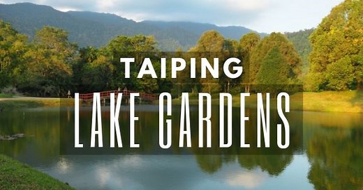 Taiping Lake Gardens - What Are The Highlights Worth Seeing?