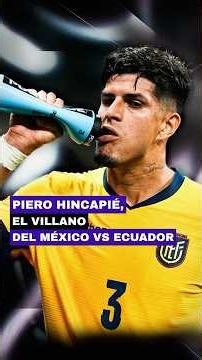 🇪🇨 Piero Hincapié, the villain ⚽️👿 of Mexico vs. Ecuador