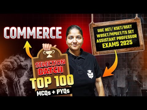 UGC NET/KSET/GSET/WBSET/MPSET/TS SET/Assistant Professor 2025 COMMERCE | TOP 100 MCQs+PYQs Questions