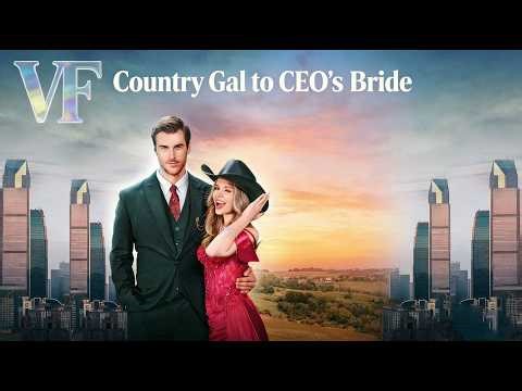 Country Gal to CEO's Bride#Reelshorts