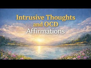 Intrusive Thoughts and OCD Affirmations | Calm the Mind and Find Peace