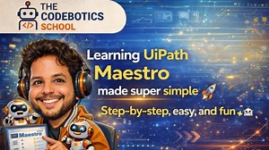 Learning UiPath Maestro - Part 1 🚀 Super simple, step-by-step, easy, and fun 🤖✨ | The CodeBotics School