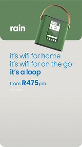 It’s wifi for home. It’s wifi for on the go. It’s a loop. From R475pm. Ts & Cs apply. | rain South Africa