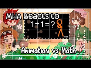 ᪥MHA Reacts to Animation vs Math FULL||Gachaclub||Bnha/Mha||Alan Becker᪥