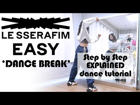 The Dance Break! LE SSERAFIM (르세라핌) 'EASY' | Step by Step EXPLAINED #dancetutorial