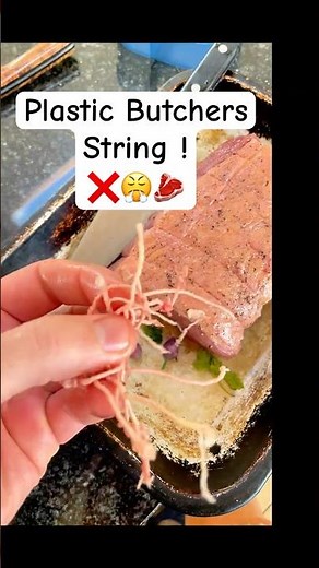 Remove plastic butchers string from meat before roasting to avoid microplastics!