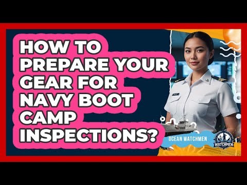 How To Prepare Your Gear For Navy Boot Camp Inspections?