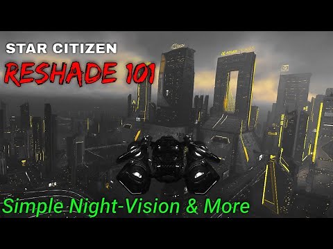 Star Citizen ReShade 101 - Night Vision Made Easy! & More | Star Citizen Guides 4K