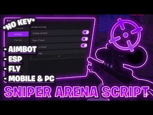 🔫 Sniper Arena Script *NO KEY* Aimbot, ESP, Fly, No-Clip & More! (Mobile & PC) 🎯