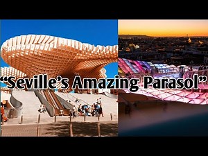 This Is the Largest Wooden Structure on Earth — The Metropol Parasol, Seville