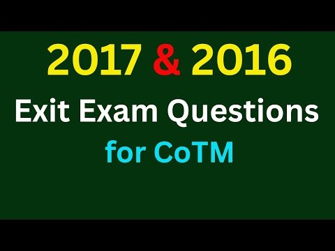 2017 and 2016 Exit Exam Questions for CoTM