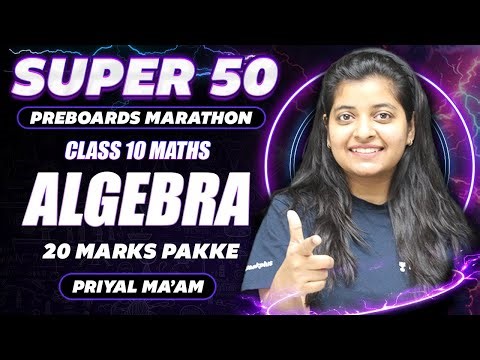 Algebra | Super 50 Marathon🔥 | Class 10 Maths | CBSE Preboards 2025 | Priyal Ma'am