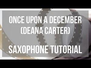 How to play Once Upon A December by Deana Carter on Alto Sax (Tutorial)