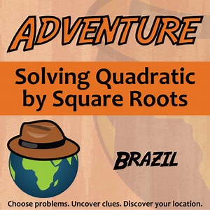 Solving Quadratics by Square Roots Activity - Brazil Adventure Worksheet