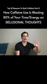 How Caffeine Use Is Wasting 80% of Your Time/Energy on DELUSIONAL THOUGHTS