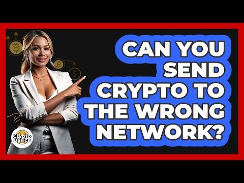Can You Send Crypto To The Wrong Network?