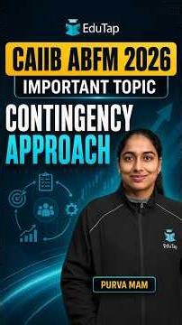 Contingency Approach | CAIIB ABFM Important Topics & Modules | CAIIB December 2026