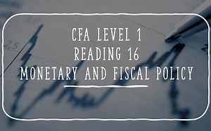 【CFA一级重点梳理】经济-R16 Monetary and Fiscal Policy