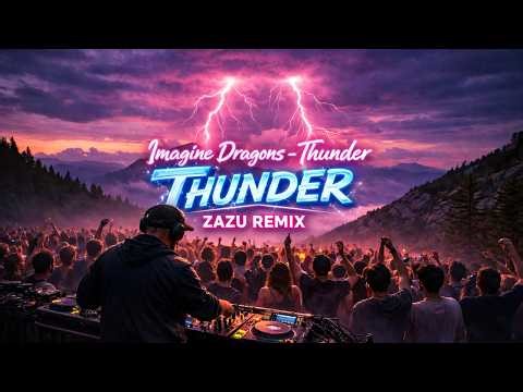 Imagine Dragons – Thunder (ZAZU REMIX)
