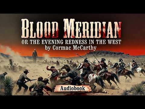 “Blood Meridian” by Cormac McCarthy Audiobook | The MOST DISTURBING Story of Mankind.