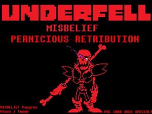 UnderFell: MISBELIEF | PERNICIOUS RETRIBUTION | ask before use | Misbelief Papyrus Phase 1 Theme