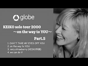 『KEIKO solo tour 2000』～on the way to YOU～ Part.5/CAN'T TAKE MY EYES OFF YOU 他