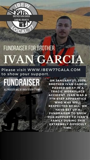It is with a heavy heart that we share the news of the passing of Brother Ivan Garcia from IBEW Local 77. Ivan was a 7th Step Apprentice who was highly respected by his peers and lost his life in a tragic workplace accident on January 27, 2026. Our brotherhood extends far beyond local lines, and when we lose one of our own, we all feel the weight. We are asking the Local 659 community to come together to support Ivan’s family during this incredibly difficult time. All proceeds from this fundrais