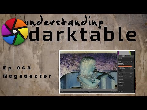 darktable ep 068 - Negadoctor