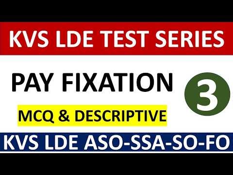 KVS LDE Test Series - Pay Fixation - Mcq & Descriptives - KVS LDE ASO-SSA-SO-FO